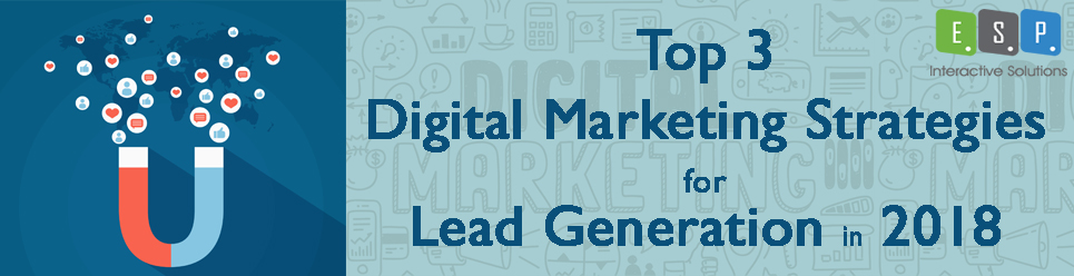 Top 3 Digital Marketing Strategies for Lead Generation in 2018